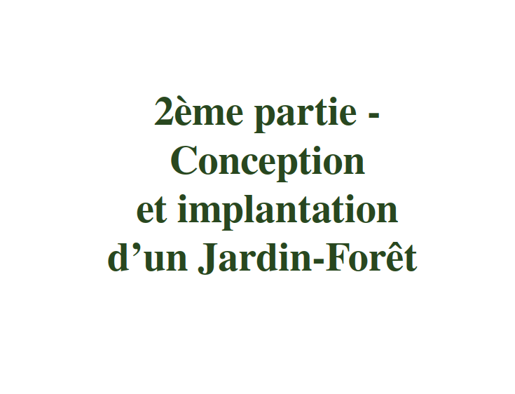 2ème partie - Conception et implantation - Guide pratique sur le Jardin-Forêt en permaculture et en syntropie