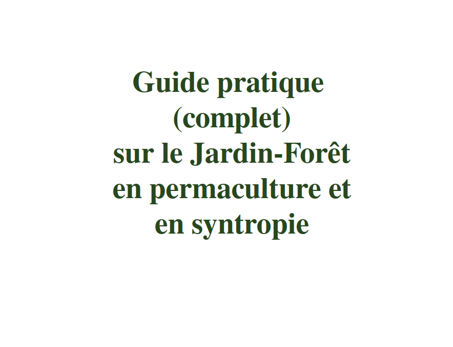 Guide pratique (complet) sur le Jardin-Forêt en permaculture et en syntropie en climat tempéré
